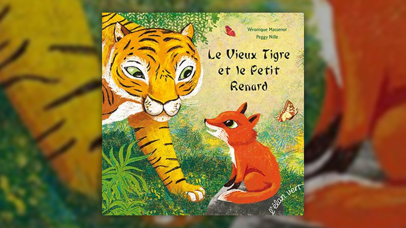 Véronique Massenot et Peggy Nille, Le Vieux Tigre et le Petit Renard