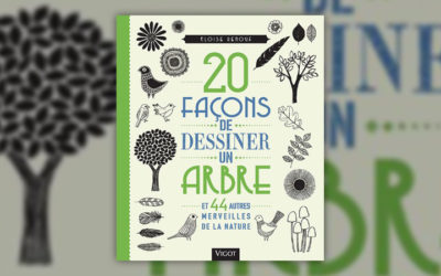Eloïse Renouf, 20 façons de dessiner un arbre et 44 autres merveilles de la nature