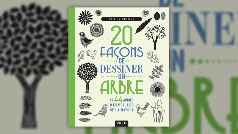 Eloïse Renouf, 20 façons de dessiner un arbre et 44 autres merveilles de la nature