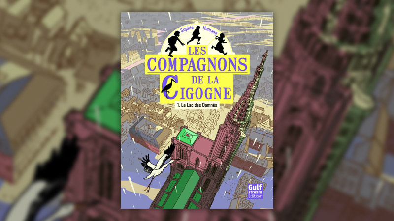 Sophie Humann, Les Compagnons de la Cigogne, Tome 1 : Le Lac des Damnés