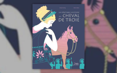 Viviane Koenig et Marie Caillou, La véritable histoire du cheval de Troie