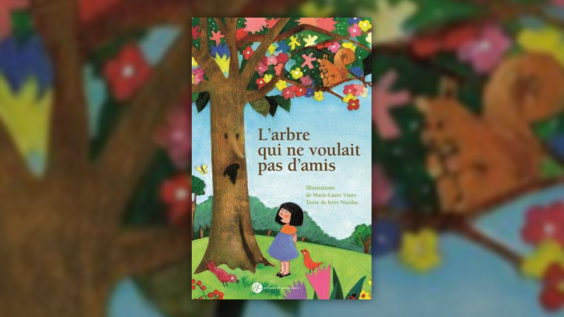 Frère Nicolas et Marie-Laure Viney, L’arbre qui ne voulait pas d’amis