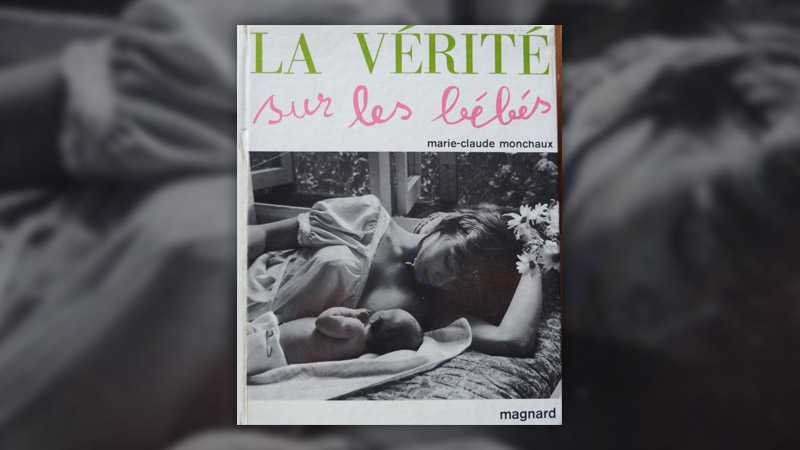 Marie-Claude Monchaux, La Vérité sur les bébés