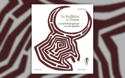 Muriel Szac, Le feuilleton de Thésée, la mythologie grecque en cent épisodes