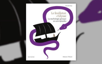 Muriel Szac, Le Feuilleton d’Ulysse, la mythologie grecque en cent épisodes
