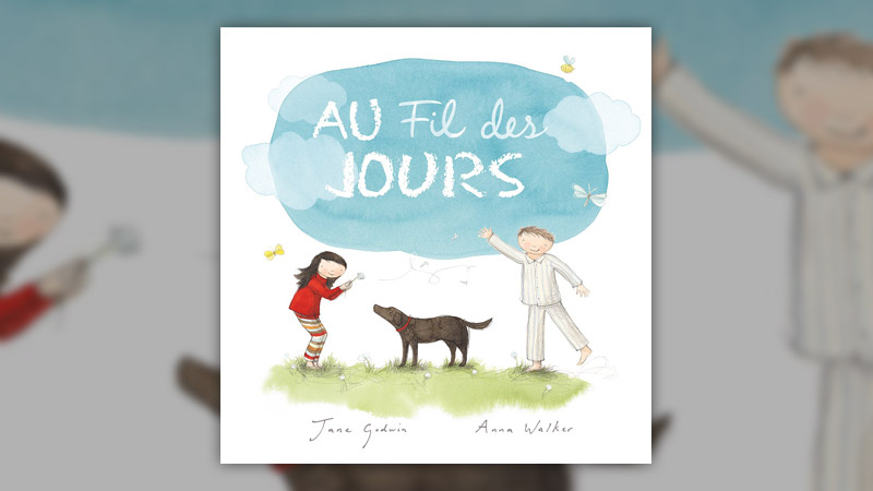 Jane Godwin et Anna Walker, Au fil des jours