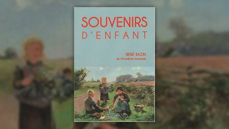 René Bazin, Souvenirs d’enfant