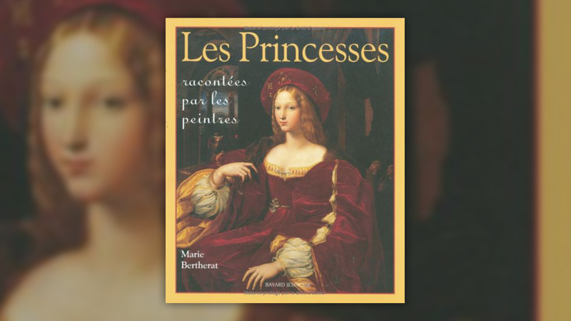 Marie Bertherat, Les Princesses racontées par les peintres