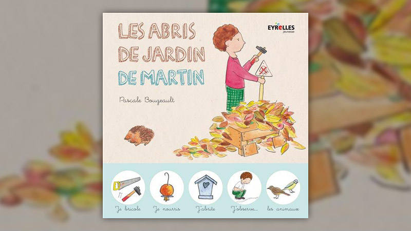 Pascale Bougeault, Les abris de jardin de Martin