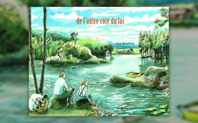 Anne Brouillard, De l’autre côté du lac !