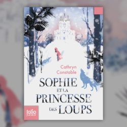 Cathryn-Constable,-Sophie-et-la-princesse-des-Loups