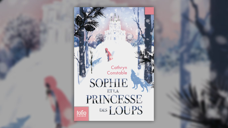 Cathryn Constable, Sophie et la princesse des Loups