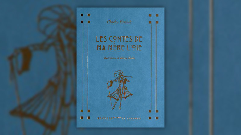 Charles Perrault, Les Contes de ma mère l’Oie