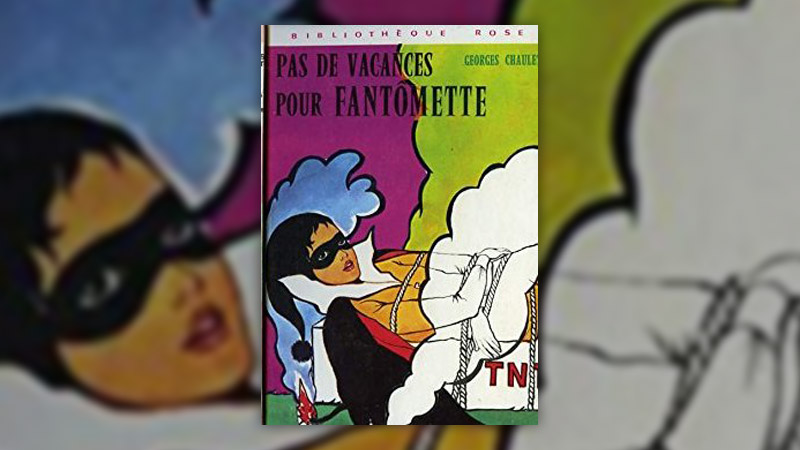 Georges Chaulet, Pas de vacances pour Fantômette