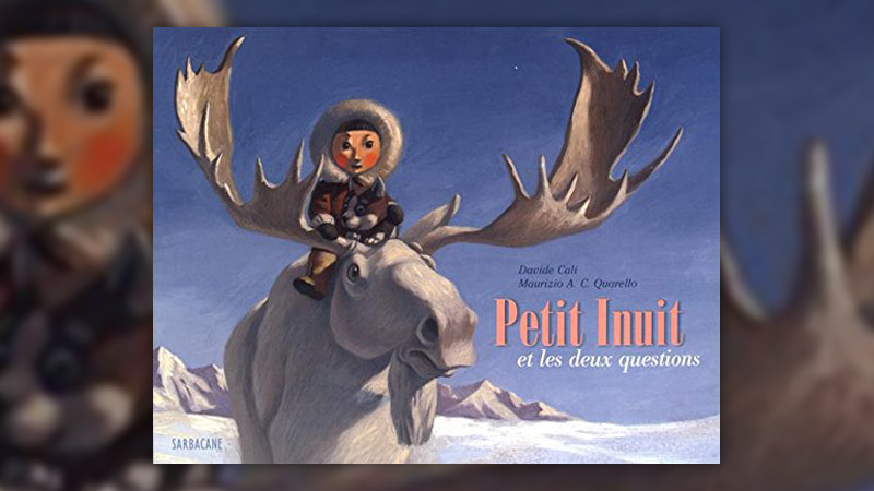 Davide Cali, Petit Inuit et les deux questions, illustrations de Maurizio A.C. Quarello