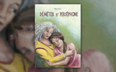 Elsa Oriol, Déméter et Perséphone, un mythe grec