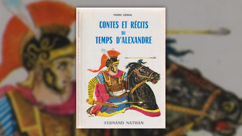 Pierre Grimal, Contes et récits du temps d’Alexandre