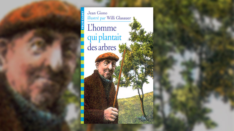 Jean Giono, L’homme qui plantait des arbres | Chouette, un livre