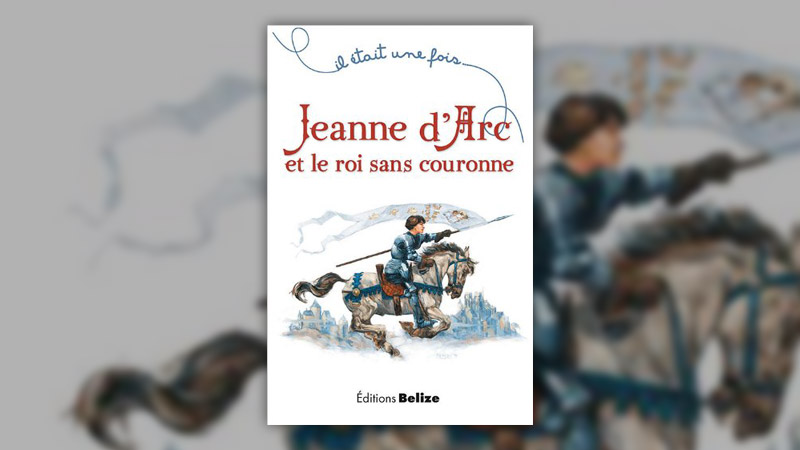 Laurent Bègue, Jeanne d’Arc et le roi sans couronne