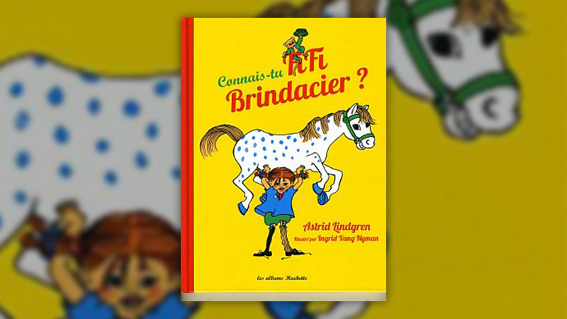 Astrid Lindgren, Connais-tu Fifi Brindacier ?