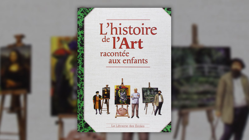 Jan Willem Noldus et Jérôme Maufras, L’histoire de l’Art racontée aux enfants