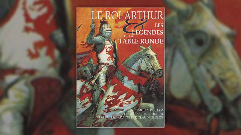 Molly Perham, Le Roi Arthur et les légendes de la Table ronde