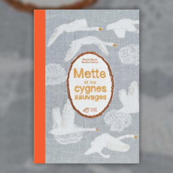 Muriel-Bloch,-Mette-et-les-Cygnes-sauvages