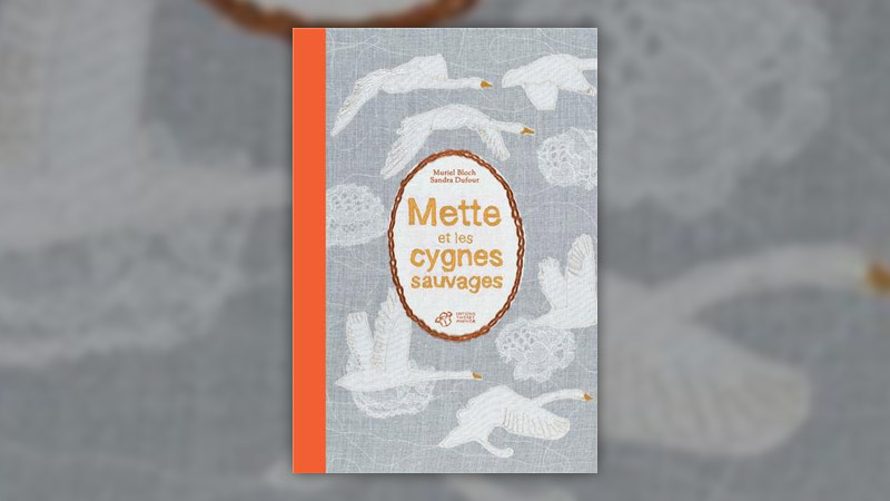 Muriel Bloch, Mette et les Cygnes sauvages