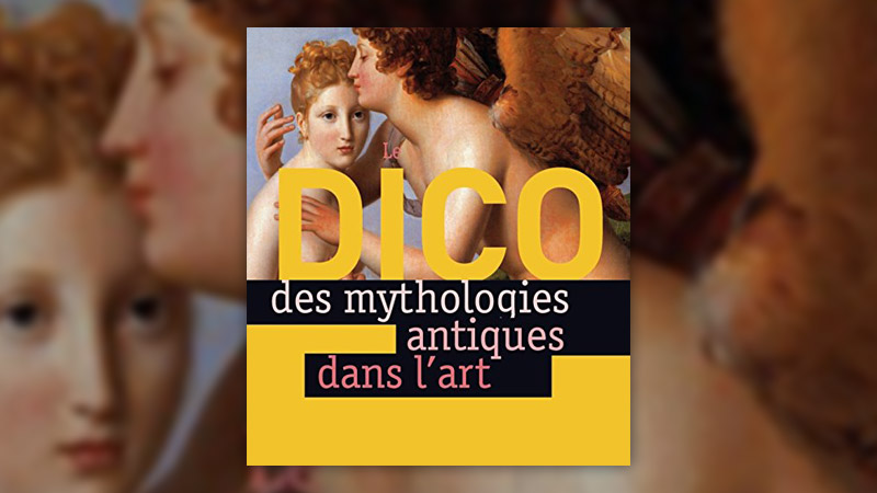 Christiane Lavaquerie-Klein et Laurence Paix-Rusterholtz, Dico des mythologies antiques dans l’art