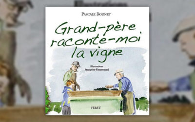 Pascale Bounet, Grand-Père, raconte-moi la vigne,