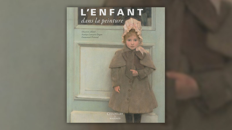 N. Laneyrie-Dagen, S. Allard, E. Pernoud, L’enfant dans la peinture