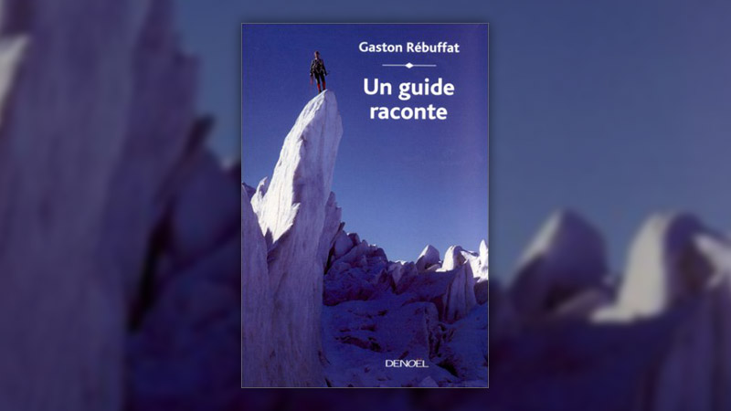 Gaston Rébuffat, Un guide raconte
