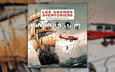 Annick de Giry et Reno Marca, Les grands aventuriers de la terre, de la mer et du ciel,