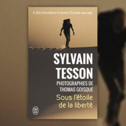 Sylvain-Tesson,-Sous-l’etoile-de-la-liberte.