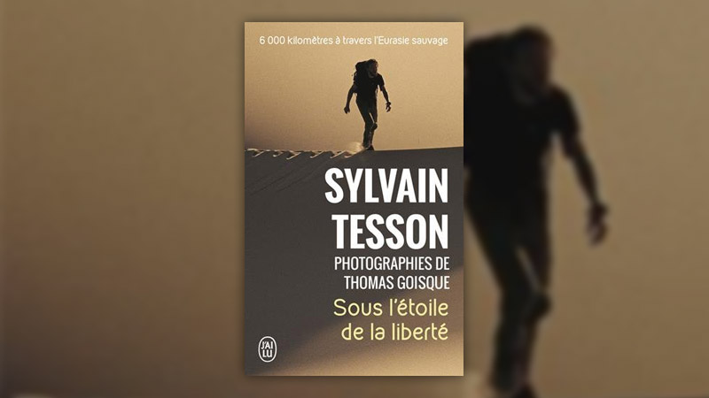 Sylvain Tesson, Sous l’étoile de la liberté