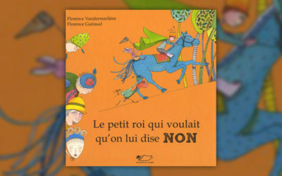 Florence Vandermarlière, Le petit roi qui voulait qu’on lui dise NON