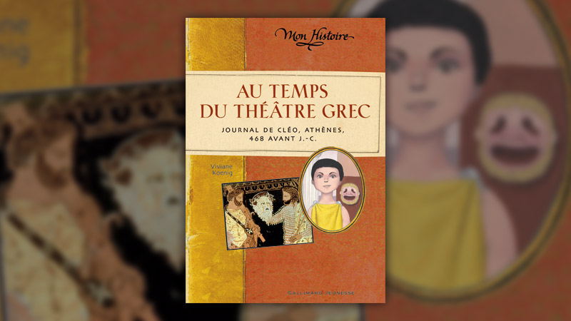 Viviane Koenig, Au temps du théâtre grec, Journal de Cléo, Athènes, 468 avant J.-C.,