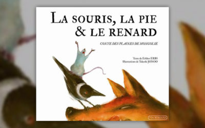 Erkhes Erbs, La souris, la pie & le renard, conte des plaines de Mongolie