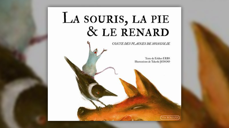 Erkhes Erbs, La souris, la pie <span class="amp">&</span> le renard, conte des plaines de Mongolie