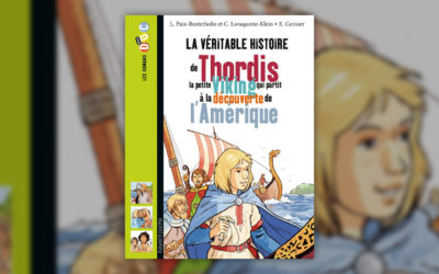 L. Paix-Rusterholtz et C. Lavaquerie-Klein, La véritable histoire de Thordis, la petite Viking qui partit à la découverte de l’Amérique