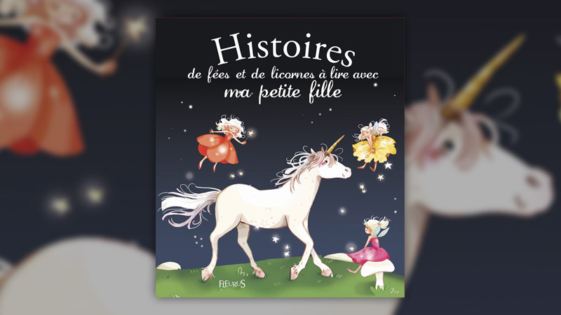 Sophie de Mullenheim, Histoires de fées et de licornes à lire avec ma petite fille