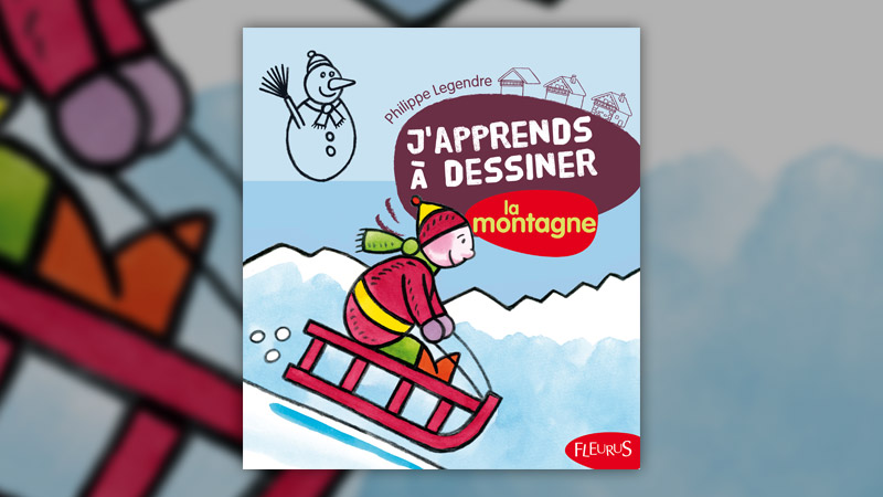 Philippe Legendre, J’apprends à dessiner la montagne