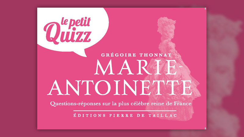 Grégoire Thonnat, Le Petit Quizz de Marie-Antoinette