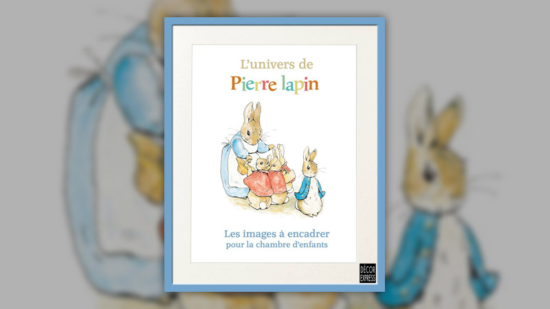 L’univers de Pierre Lapin, images à encadrer