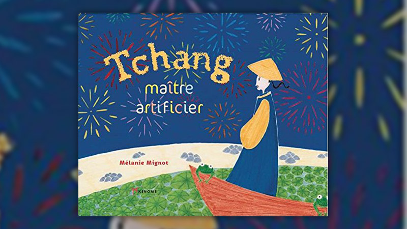 Mélanie Mignot, Tchang, maître artificier