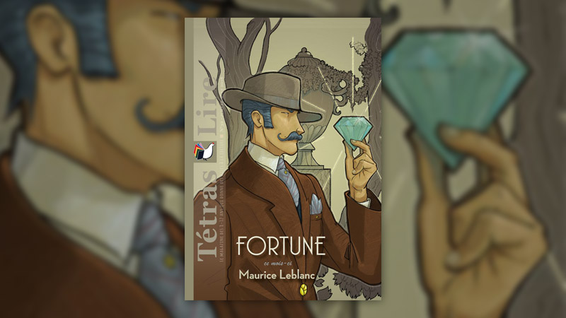 Maurice Leblanc, Fortune – magazine Tétras Lire