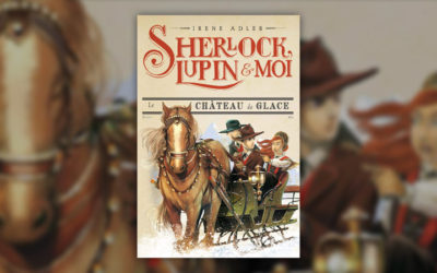 Irene Adler, Sherlock, Lupin et moi, tome 5 : Le Château de glace