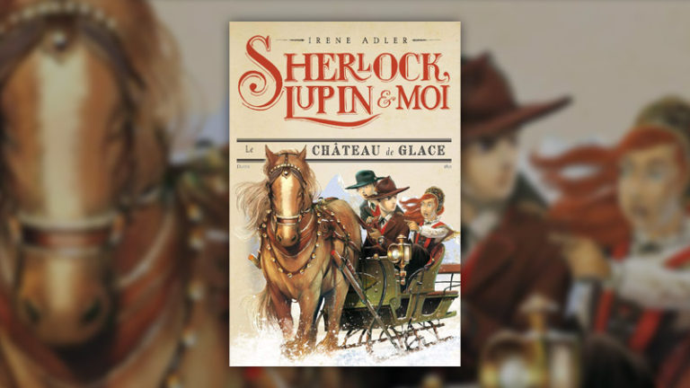 Irene Adler, Sherlock, Lupin et moi, tome 5 : Le Château de glace