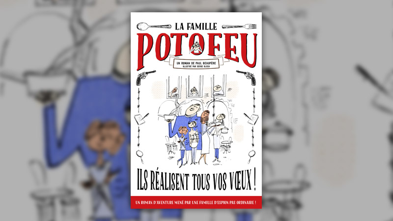 Paul Beaupère, La Famille Potofeu, Ils réalisent tous vos vœux