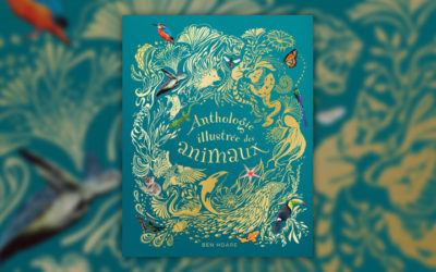 Ben Hoare, L’Anthologie illustrée des animaux fascinants